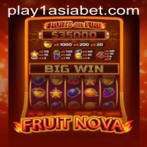 Exploring the Exciting World of FruitNova with 1AsiaBet