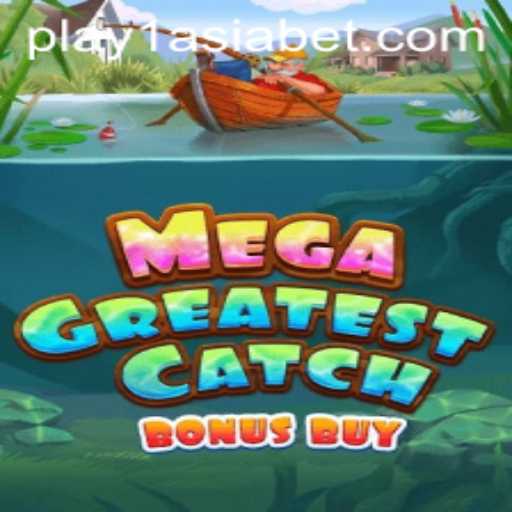 Dive into the World of MegaGreatestCatchBonusBuy with 1AsiaBet